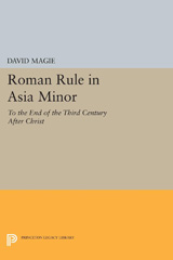 E-book, Roman Rule in Asia Minor : To the End of the Third Century After Christ, Princeton University Press