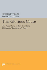 E-book, This Glorious Cause : The Adventures of Two Company Officers in Washington's Army, Princeton University Press