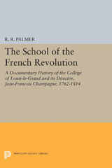 E-book, The School of the French Revolution : A Documentary History of the College of Louis-le-Grand and its Director, Jean-François Champagne, 1762-1814, Princeton University Press