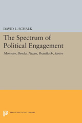 eBook, The Spectrum of Political Engagement : Mounier, Benda, Nizan, Brasillach, Sartre, Schalk, David L., Princeton University Press