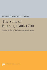 eBook, The Sufis of Bijapur, 1300-1700 : Social Roles of Sufis in Medieval India, Eaton, Richard Maxwell, Princeton University Press