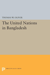 E-book, The United Nations in Bangladesh, Oliver, Thomas W., Princeton University Press