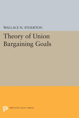 E-book, Theory of Union Bargaining Goals, Atherton, Wallace N., Princeton University Press