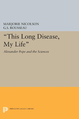 E-book, This Long Disease, My Life : Alexander Pope and the Sciences, Nicolson, Marjorie Hope, Princeton University Press