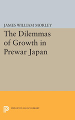 E-book, The Dilemmas of Growth in Prewar Japan, Morley, James William, Princeton University Press