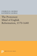 E-book, Protestant Mind of English Reformation, 1570-1640, George, Charles H., Princeton University Press