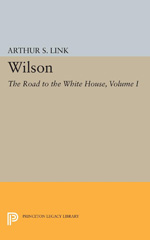 eBook, Wilson : The Road to the White House, Princeton University Press