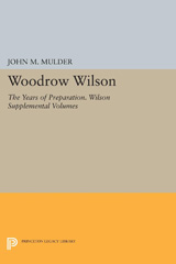 eBook, Woodrow Wilson : The Years of Preparation. Wilson Supplemental Volumes, Princeton University Press