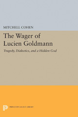 E-book, The Wager of Lucien Goldmann : Tragedy, Dialectics, and a Hidden God, Princeton University Press