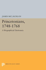 eBook, Princetonians, 1748-1768 : A Biographical Dictionary, McLachlan, James, Princeton University Press