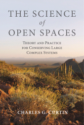 E-book, The Science of Open Spaces : Theory and Practice for Conserving Large, Complex Systems, Princeton University Press