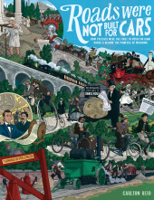 E-book, Roads Were Not Built for Cars : How cyclists were the first to push for good roads & became the pioneers of motoring, Princeton University Press