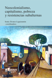 m, Neocolonialismo, capitalismo, pobreza, y resistencias subalternas, Prohistoria Ediciones
