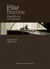 eBook, Pilar Bayona : biografía de una pianista, Bayona de la Llana, Antonio, Prensas Universitarias de Zaragoza