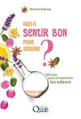 eBook, Faut-il sentir bon pour séduire ? : 120 clés pour comprendre les odeurs, Éditions Quae