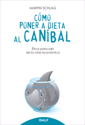 E-book, Cómo poner a dieta al caníbal : Ética para salir de la crisis económica, Ediciones Rialp