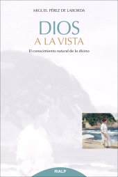 E-book, Dios a la vista : El conocimiento natural de lo divino, Ediciones Rialp