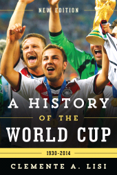 E-book, A History of the World Cup : 1930-2014, Rowman & Littlefield Publishers