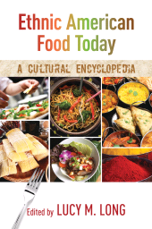 E-book, Ethnic American Food Today: A Cultural Encyclopedia : 2 Volumes, Rowman & Littlefield Publishers