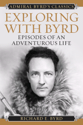 E-book, Exploring with Byrd : Episodes of an Adventurous Life, Rowman & Littlefield Publishers