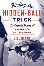 E-book, Finding the Hidden Ball Trick : The Colorful History of Baseball's Oldest Ruse, Rowman & Littlefield Publishers