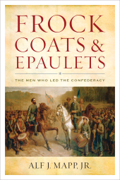eBook, Frock Coats and Epaulets : The Men Who Led the Confederacy, Rowman & Littlefield Publishers