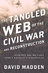 E-book, The Tangled Web of the Civil War and Reconstruction : Readings and Writings from a Novelist's Perspective, Rowman & Littlefield Publishers
