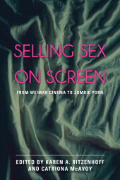 E-book, Selling Sex on Screen : From Weimar Cinema to Zombie Porn, Ritzenhoff, Karen A., Rowman & Littlefield Publishers