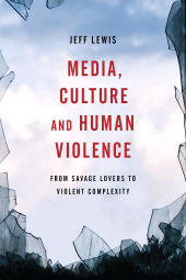 E-book, Media, Culture and Human Violence : From Savage Lovers to Violent Complexity, Rowman & Littlefield Publishers