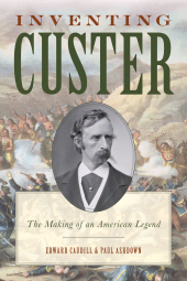 E-book, Inventing Custer : The Making of an American Legend, Rowman & Littlefield Publishers