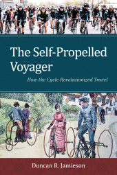 E-book, The Self-Propelled Voyager : How the Cycle Revolutionized Travel, Rowman & Littlefield Publishers