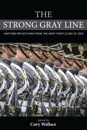 E-book, The Strong Gray Line : War-time Reflections from the West Point Class of 2004, Rowman & Littlefield Publishers