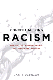 eBook, Conceptualizing Racism : Breaking the Chains of Racially Accommodative Language, Rowman & Littlefield Publishers