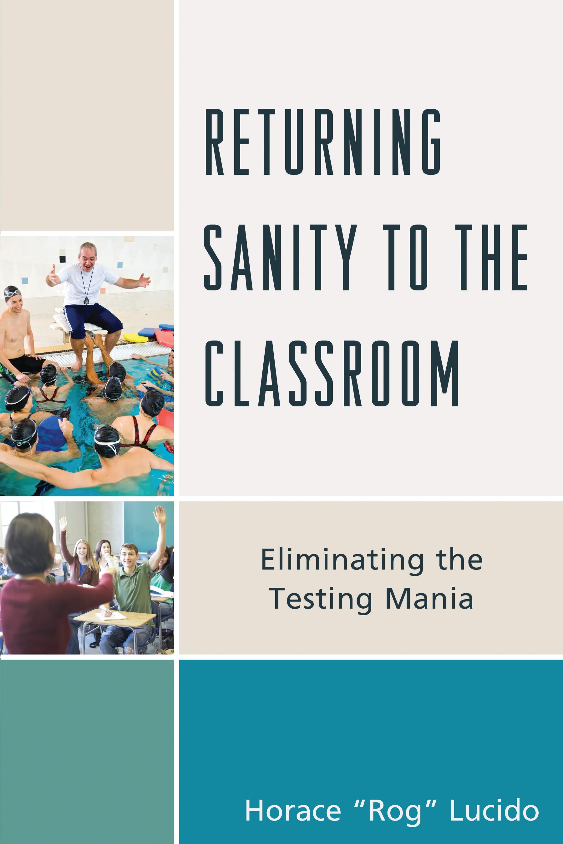 E-book, Returning Sanity to the Classroom : Eliminating the Testing Mania, Lucido, Horace 'Rog' B., Rowman & Littlefield