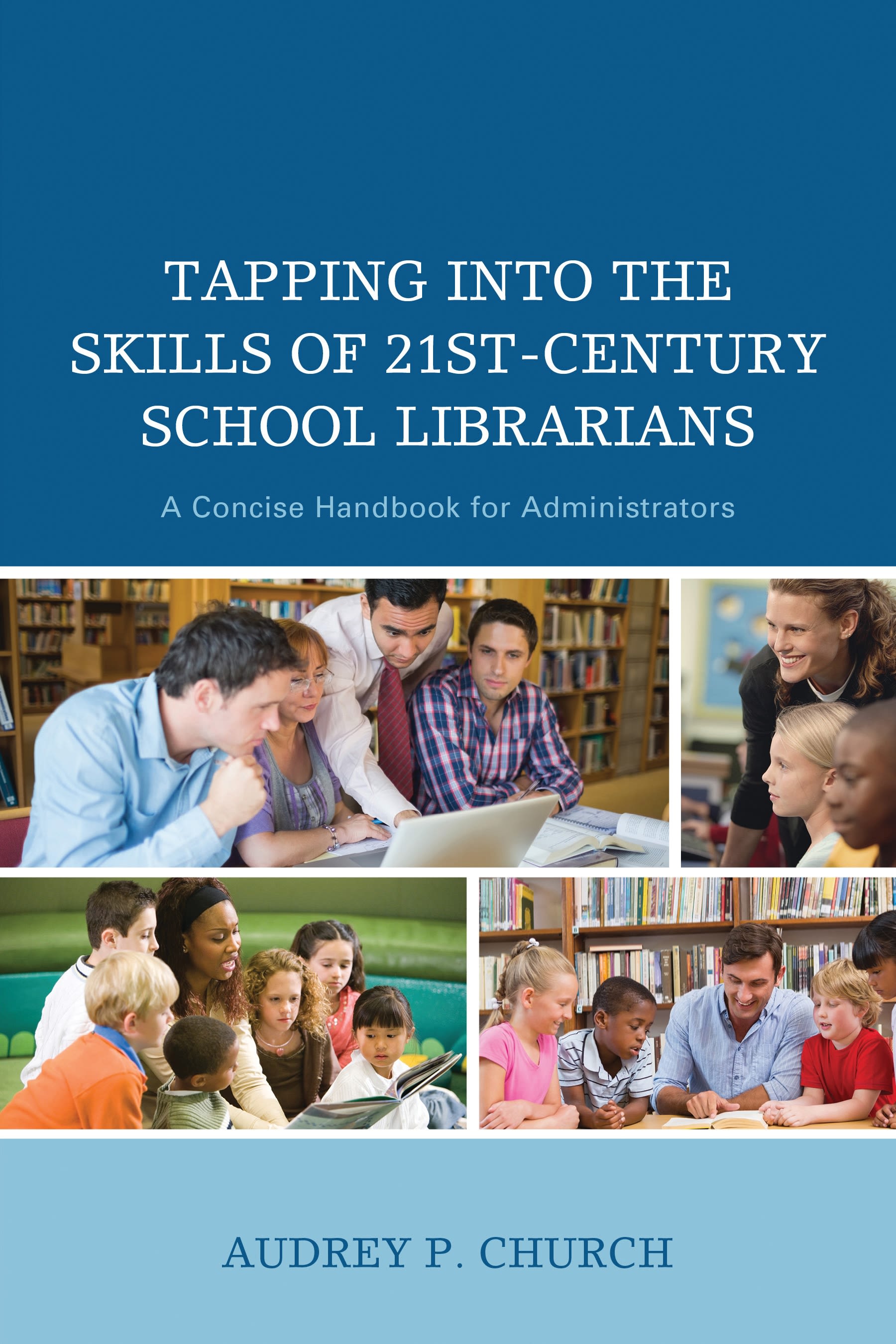 E-book, Tapping into the Skills of 21st-Century School Librarians : A Concise Handbook for Administrators, Rowman & Littlefield