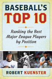 eBook, Baseball's Top 10 : Ranking the Best Major League Players by Position, Rowman & Littlefield