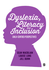 E-book, Dyslexia, Literacy and Inclusion : Child-centred perspectives, MacBlain, Sean, SAGE Publications Ltd