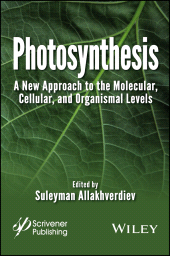 E-book, Photosynthesis : A New Approach to the Molecular, Cellular, and Organismal Levels, Scrivener Publishing