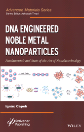 E-book, DNA Engineered Noble Metal Nanoparticles : Fundamentals and State-of-the-Art of Nanobiotechnology, Scrivener Publishing