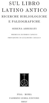 E-book, Sul libro latino antico : ricerche bibliologiche e paleografiche, Ammirati, Serena, Fabrizio Serra