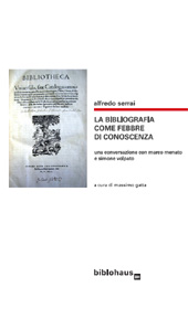 E-book, La bibliografia come febbre di conoscenza, Serrai, Alfredo, Biblohaus