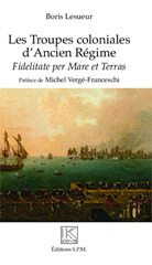 E-book, Les troupes coloniales d'Ancien Régime : Fidelitate per Mare et Terras - Kronos N° 82, Lesueur, Boris, SPM