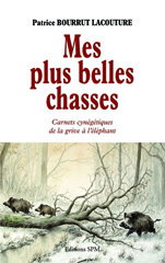 eBook, Mes plus belles chasses : Carnets cynégétiques de la grive à l'éléphant, Bourrut-Lacouture, Patrice, SPM