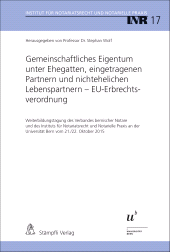 E-book, Gemeinschaftliches Eigentum unter Ehegatten, eingetragenen Partnern und nichtehelichen Lebenspartnern - EU-Erbrechtsverordnung : Weiterbildungstagung des Verbandes bernischer Notare und des Instituts für Notariatsrecht und Notarielle Praxis an der Universität Bern vom 21./22. Oktober 2015, Stämpfli Verlag