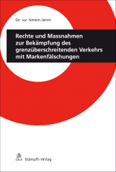 E-book, Rechte und Massnahmen zur Bekämpfung des grenzüberschreitenden Verkehrs mit Markenfälschungen, Stämpfli Verlag