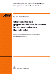 E-book, Strafsanktionen gegen natürliche Personen im schweizerischen Kartellrecht : Entwicklungslinien der schweizerischen Kartellgesetzgebung, Stämpfli Verlag