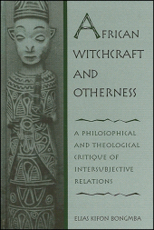 E-book, African Witchcraft and Otherness : A Philosophical and Theological Critique of Intersubjective Relations, SUNY Press - State University of New York Press