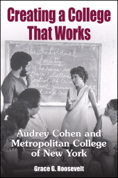 E-book, Creating a College That Works : Audrey Cohen and Metropolitan College of New York, SUNY Press - State University of New York Press