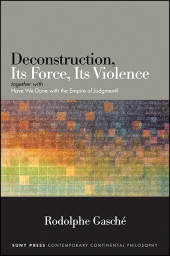 E-book, Deconstruction, Its Force, Its Violence : together with "Have We Done with the Empire of Judgment?", SUNY Press - State University of New York Press