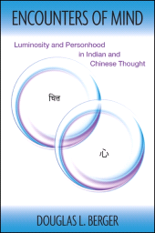 E-book, Encounters of Mind : Luminosity and Personhood in Indian and Chinese Thought, SUNY Press - State University of New York Press